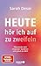 Heute hör ich auf zu zweifeln: Überwinde dein Imposter-Syndrom und glaub an dich | Mit Hochstapler-Syndrom-Selbsttest und praktischen Übungen (German Edition)