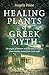 Healing Plants of Greek Myt...