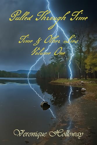 Pulled Through Time (Time and Other Lies Book 1)