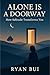 Alone Is a Doorway: How Sol...