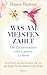 Was am meisten zählt – Die Geheimnisse eines guten Lebens by Diane Button