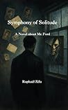 Symphony of Solitude: A Novel about Mr. Ford