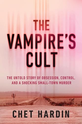 The Vampire's Cult: The Untold Story of Obsession, Control, and a Shocking Small-Town Murder (Paperback)