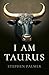 I Am Taurus