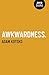 Awkwardness