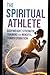 The Spiritual Athlete Bodyweight Strength Training Anatomy fo... by GREELY WOOD