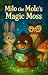 Milo the Mole's Magic Moss by Jerome Ellis