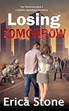 Losing Tomorrow: A Zombie Apocalypse Romance (The Tomorrows Book 2) Losing Tomorrow: A Zombie Apocalypse Romance (The Tomorrows Book 2)