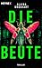 Die Beute: Thriller (German Edition)