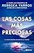 Las cosas más preciosas: El amor siempre encuentra el camino. Novela / Great and Precious Things. A Novel (Spanish Edition)