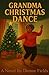 Grandma Christmas Dance by Dionne Fields