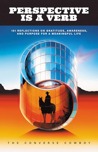 Perspective Is a Verb: 101 Reflections on Gratitude, Awareness, and Purpose for a Meaningful Life (Kindle Edition)
