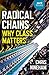Radical Chains: Why Class Matters