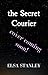 the Secret Courier: a Forced Proximity Historical Romance set During the American Revolution (the Couriers Book 2)