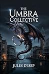 The Umbra Collective by Jules D’ISEP
