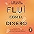 Fluí con el dinero: Una guí...