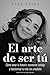 EL ARTE DE SER TÚ: Cómo san...