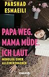 Papa weg. Mama mü...