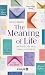 The Meaning of Life: 40 Briefe, die dein Leben verändern (German Edition)