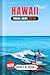 Hawaii Travel Guide 2026: A...