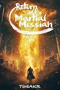 Return of the Martial Messiah Book 4: A LitRPG Martial Cultivation Adventure