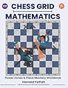 Chess Grid Mathematics: Power Zones & Piece Mastery Workbook