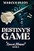 Destiny's Game "Love or Honour" Book 2 by Marcus Dizon