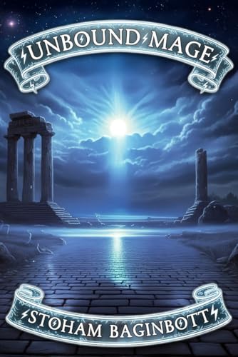 Unbound Mage (Kindle Edition)