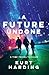 A Future Undone by Kurt Harding A Future Undone by Kurt Harding