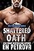 Shattered Oath (SEAL Team Blackout Charlie Book 7)