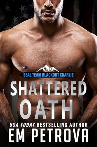 Shattered Oath (SEAL Team Blackout Charlie Book 7)
