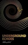 Underground Echoes: Field Edition: A Short Memoir of Grief, Wilderness, and Return (Safe Exposure Book 1) Underground Echoes: Field Edition: A Short Memoir of Grief, Wilderness, and Return (Safe Exposure Book 1)