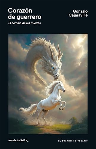 Corazón de guerrero: El camino de los miedos (Spanish Edition)