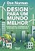 Design para um mundo melhor: Significativo, sustentável e centrado na humanidade | Autor do clássico Design do dia a dia (Portuguese Edition)
