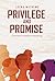 Privilege and Promise: One word changes everything
