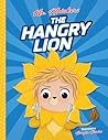 The Hangry Lion by Mr. Whiskers