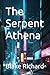 The Serpent Athena by Blake Richard
