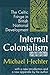 Internal Colonialism: The Celtic Fringe in British National Development