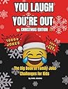 You Laugh You’re Out: Christmas Edition: The Big Book of Family Joke Challenges for Kids (You Laugh You’re Out Series)