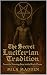 The Secret Luciferian Tradition: From the Morning Star to the Black Flame