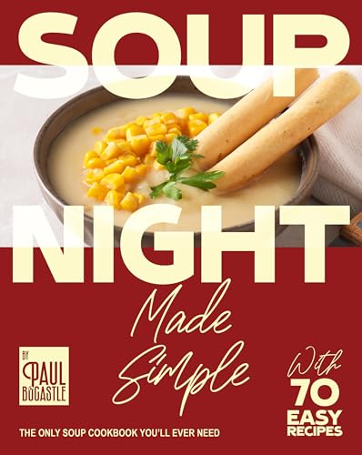 Soup Night Made Simple: The Only Soup Cookbook You’ll Ever Need - with 70 Easy Recipes (Kindle Edition)