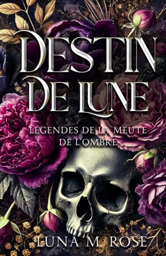Destin de Lune: Une romance de métamorphes interdite avec des âmes sœurs (Légendes de la Meute de l’Ombre)
