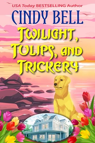 Twilight, Tulips, and Trickery (Dune House Cozy Mystery Series Book 37)