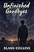 Unfinished Goodbyes