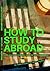 How to Study Abroad: (And W...