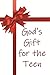 God's Gift for the Teen by Matthew Carpenter