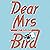 Dear Mrs Bird: Book #1 of T...