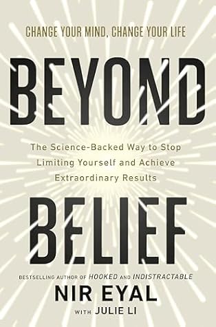 Beyond Belief: The Science-Backed Way to Stop Limiting Yourself and Achieve Breakthrough Results