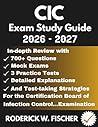 CIC EXAM Study Guide: In-depth review with 700+ Questions, Mock exams, 3 Practice tests, Detailed explanations and test-taking strategies for the Certification Board of Infection Control…Examination CIC EXAM Study Guide: In-depth review with 700+ Questions, Mock exams, 3 Practice tests, Detailed explanations and test-taking strategies for the Certification Board of Infection Control…Examination