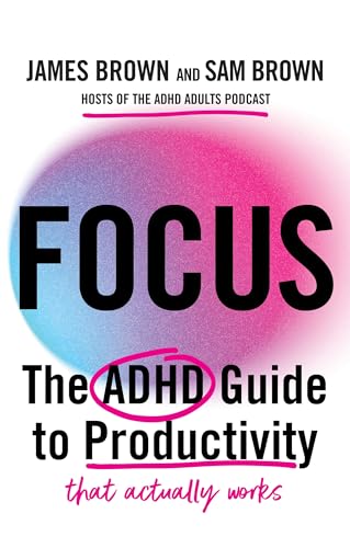 Focus: The ADHD guide to productivity *that actually works* (Paperback)